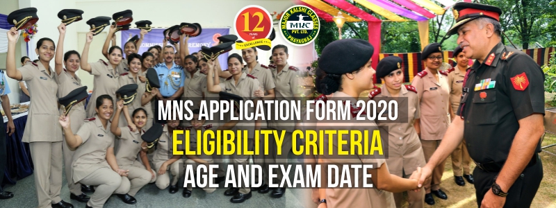 MNS Application Form 2020, Eligibility, Age and Exam Date