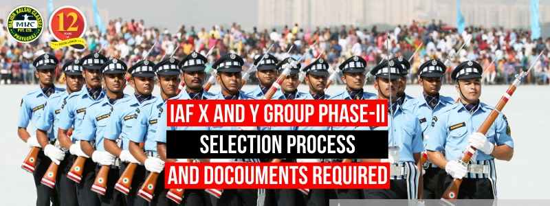 IAF X and Y Group Phase-II Selection Process and Documents Required