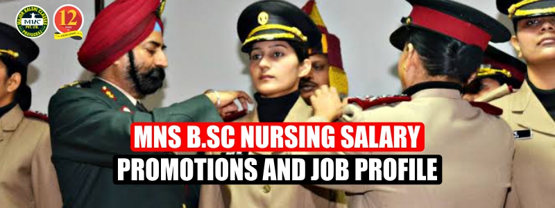 MNS Bsc Nursing Salary, Promotion and Job Profile