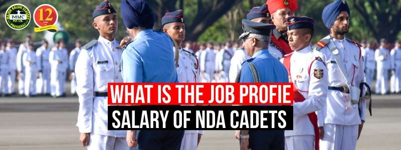 What is the Job Profile of NDA Cadets and Salary?