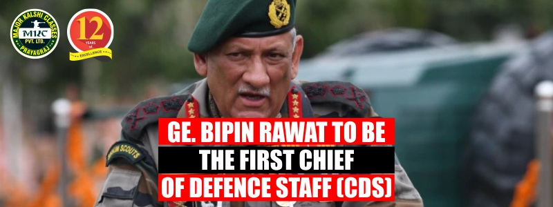 Gen. Vipin Rawat to be the First Chief of Defense Staff