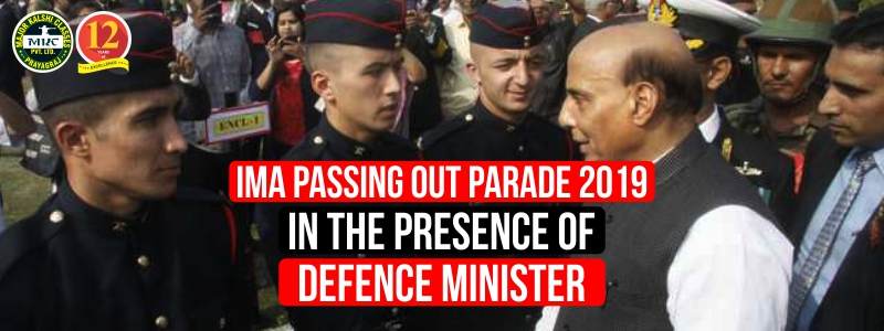 IMA Passing Out Parade 2019, in the presence of Defence Minister