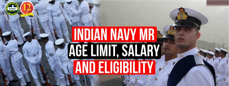 Indian Navy MR Age Limit, Salary, and Eligibility