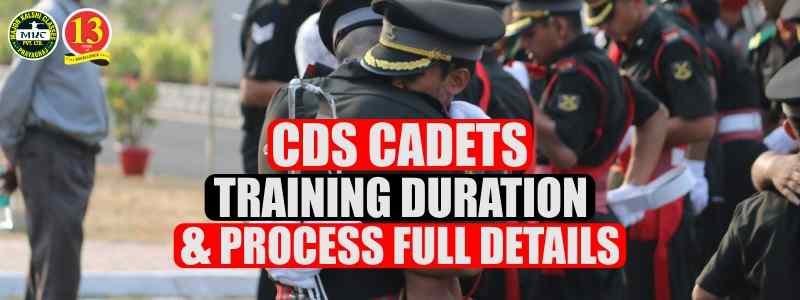 CDS Cadets Training Duration and Process full details