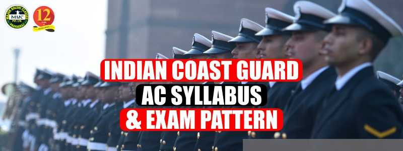 Indian Coast Guard AC Syllabus and Exam Pattern