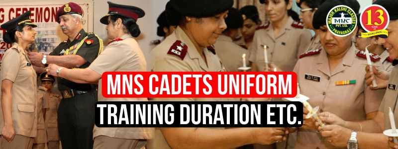 MNS Cadets Uniform and Training Duration etc