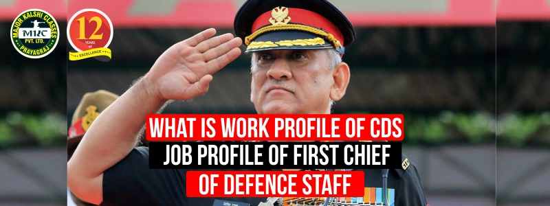 What is work profile of CDS, Job Profile of First Chief of Defense Staff