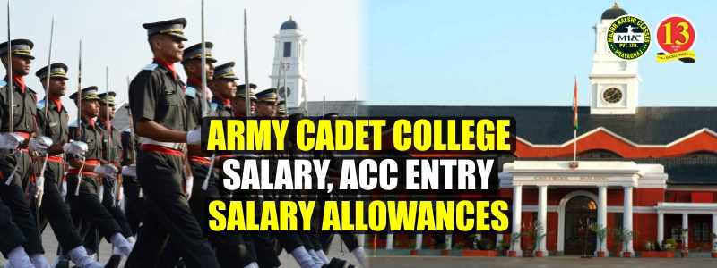 Army Cadet College Salary, ACC Entry Salary Allowances