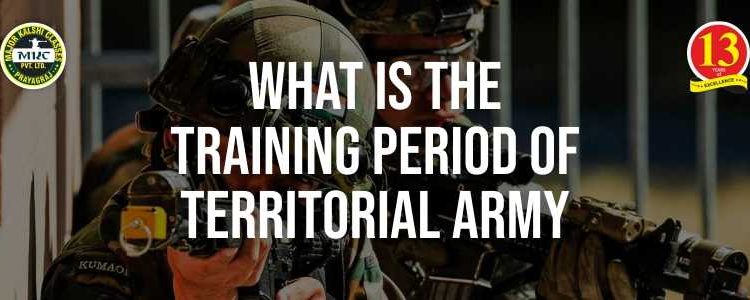 What is the training period of Territorial Army