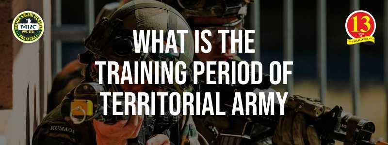 What is the training period of Territorial Army