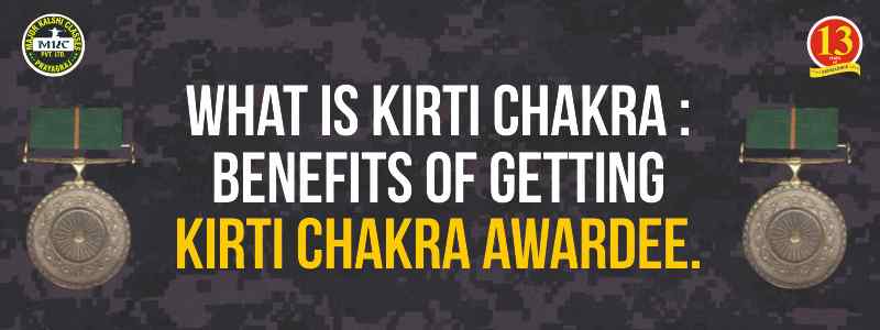 What is Kirti Chakra: Benefits of Getting Kirti Chakra Award