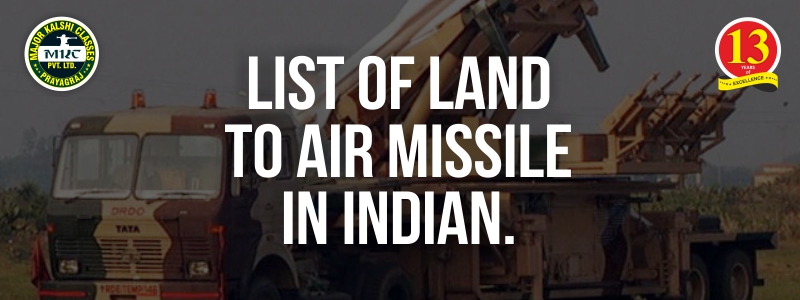 List of Land to Air Missile in India