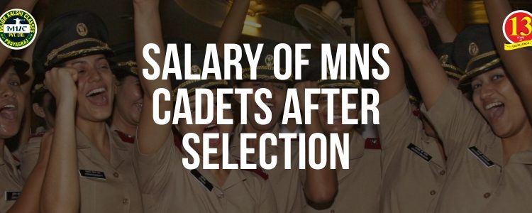 Salary of MNS Cadets after Selection