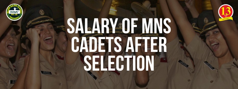 Salary of MNS Cadets after Selection