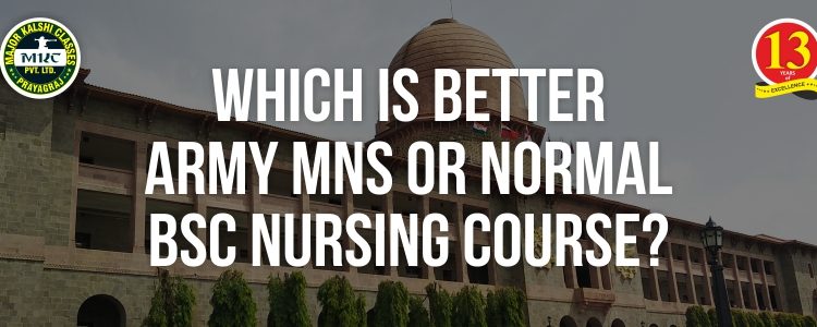 Which is better Army MNS or Normal BSc Nursing Course