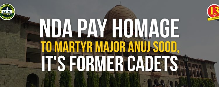 NDA Pays Homage to Martyr Major Anuj Sood. It's former cadets