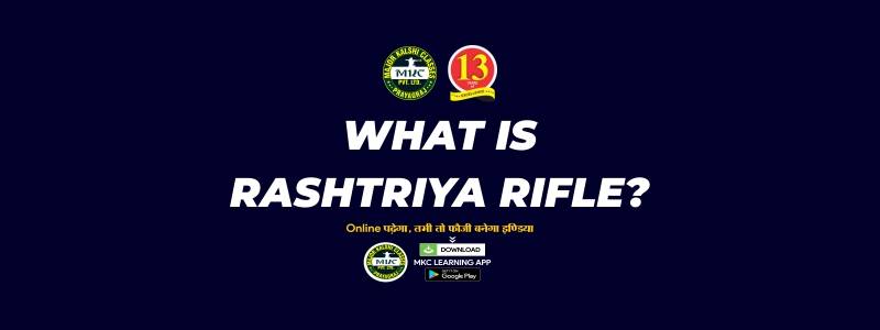 What is Rashtriya Rifle?