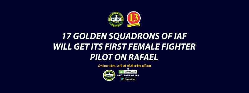 17 Golden squadrons of IAF will get its first female fighter pilot on Rafael