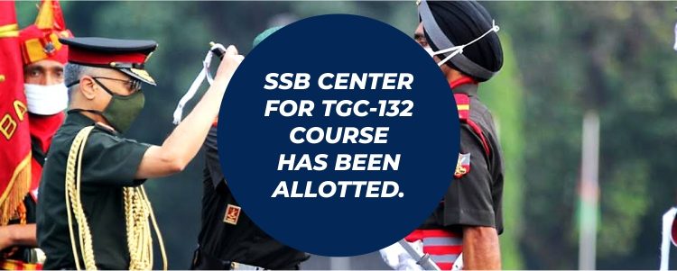 SSB Center for TGC-132 Course has been allotted.