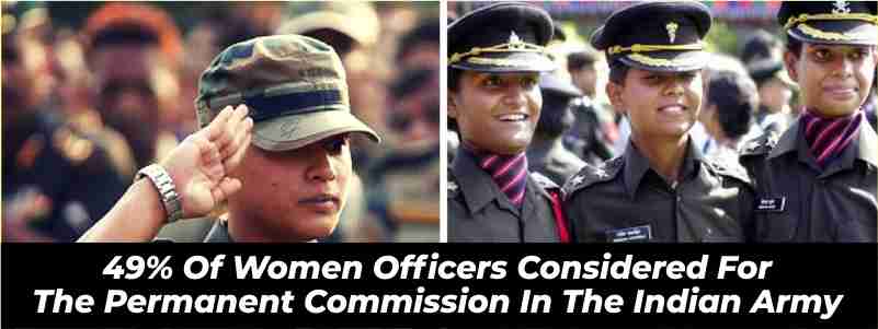 49% of women officers considered for the permanent commission in the Indian Army