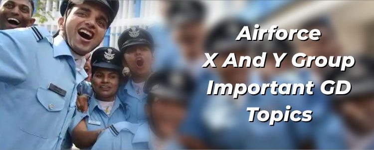 Air Force XY Group Important GD Topics