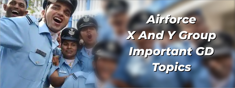Air Force XY Group Important GD Topics