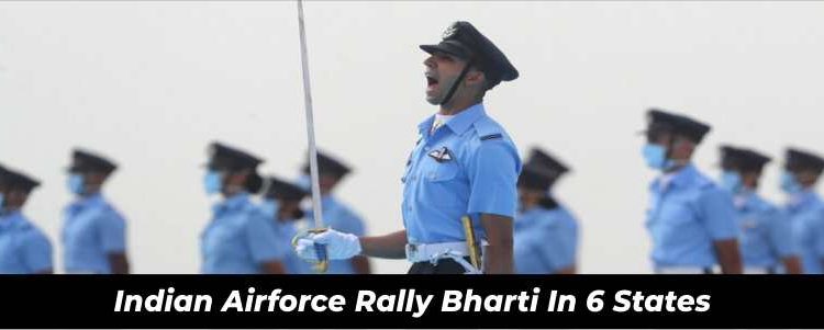 Indian Airforce Rally Bharti in 6 states