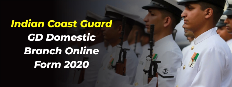 Indian Coast Guard GD Domestic Branch online form 2020