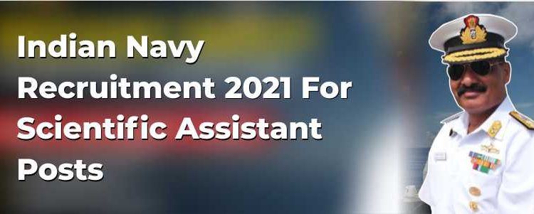 Indian Navy Recruitment 2021 for Scientific Assistant posts