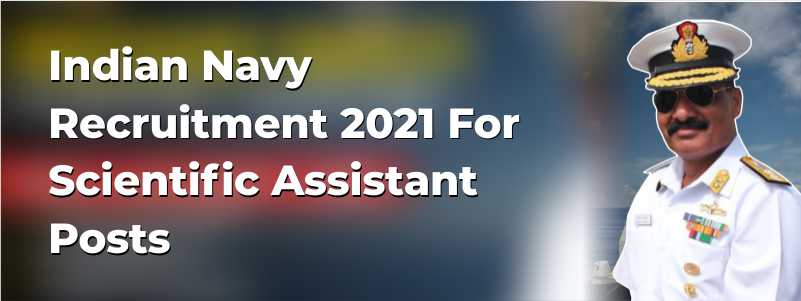 Indian Navy Recruitment 2021 for Scientific Assistant posts