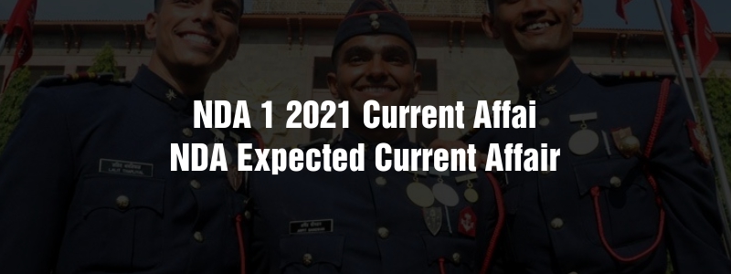 NDA 1 2021 Current Affair | NDA Expected Current Affair |