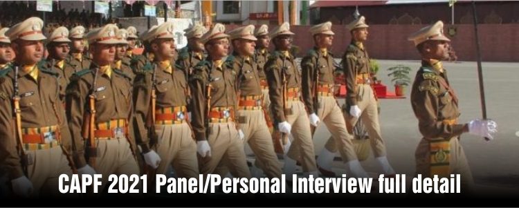CAPF 2021 Panel/Personal Interview Process full Detail.