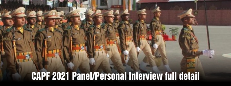 CAPF 2021 Panel/Personal Interview Process full Detail.