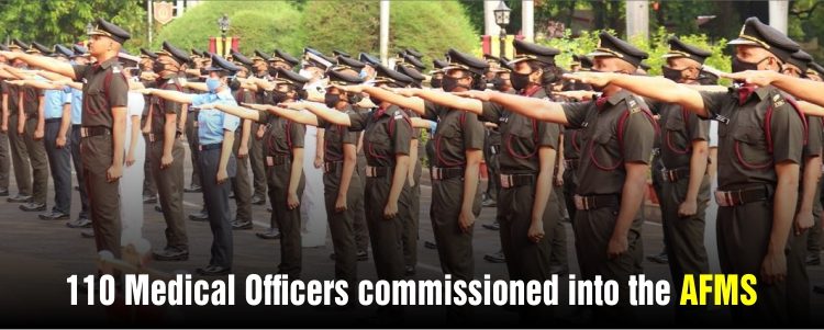 110 Medical Officers Commissioned into AFMS(Armed Forces Medical Service)