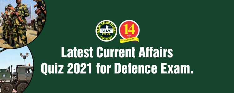 Latest Current Affairs Quiz 2021 For Defence Exam