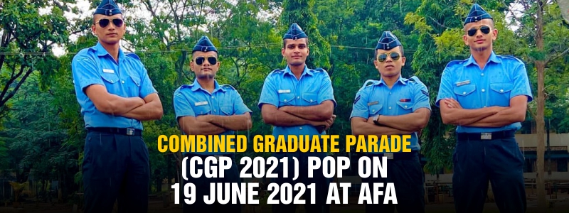 Combined Graduate Parade (CGP 2021) Will held on 19 June At AFA