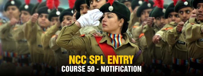 NCC Special Entry Scheme 50th Course Notification | Apply Now | Eligibility |