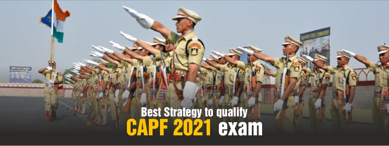 CAPF 2021 Exam: Strategy to Clear CAPF Exam