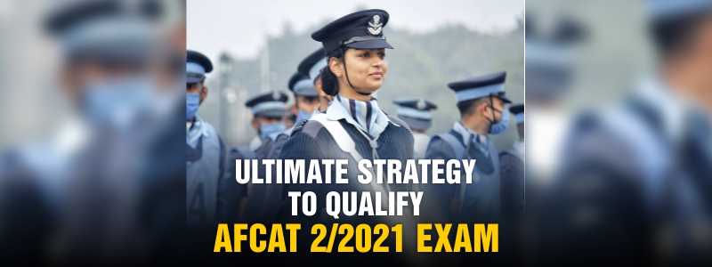 Ultimate Strategy To Qualify AFCAT 2/2021 Exam, By MKC