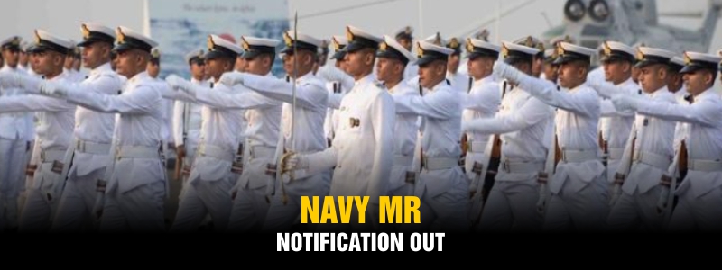 Navy MR 2021 Notification, Exam Date, Eligibility, and Selection Process.