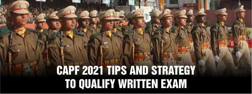 CAPF 2021 Tips and Strategy to Qualify Written Exam
