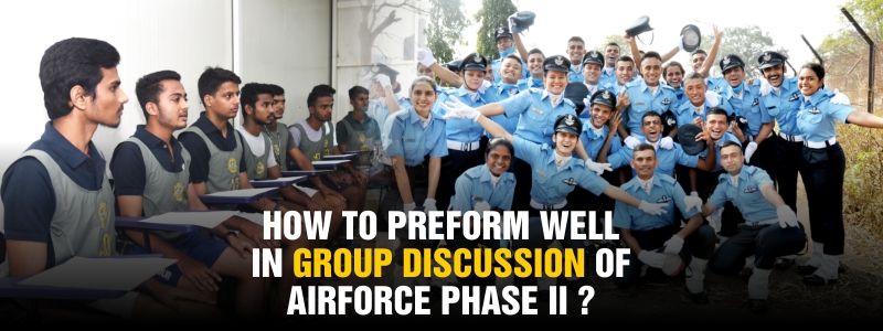 How to perform well in Airforce GD Round during Phase-II Selection Process.