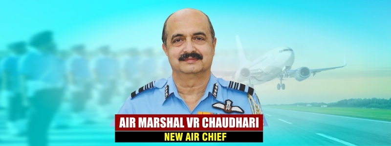 Air Marshal VR Chaudhary New Chief of Air Staff.