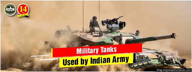 List of Military Tanks Used by Indian Army. Know specification and Capabilities