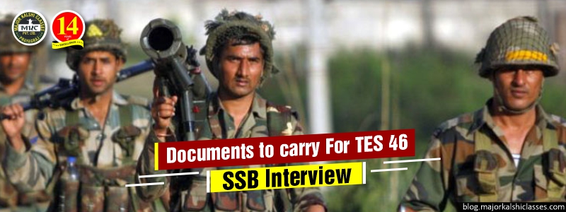 List of Documents to Carry for TES 46 SSB Interview - MKC