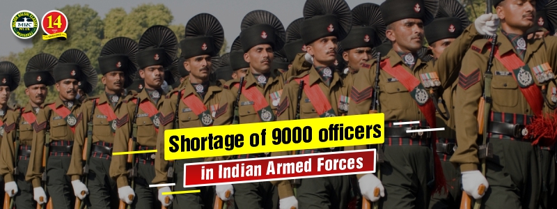 Indian Armed forces Facing a Shortage of Over 9000 Officers amid conflict with Pak and China.