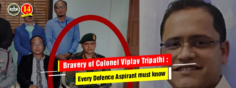 The bravery of Colonel Viplav Tripathi: Every Defence Aspirant must know.