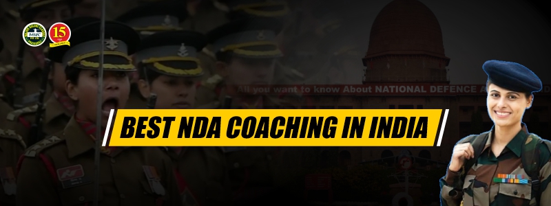 Best NDA Coaching In India: Must Read Before Starting NDA Exam Preparation