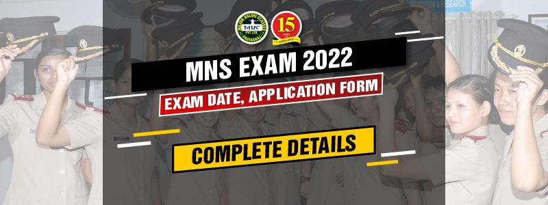 MNS Syllabus 2022: Complete Details Application form, Exam date and Pattern