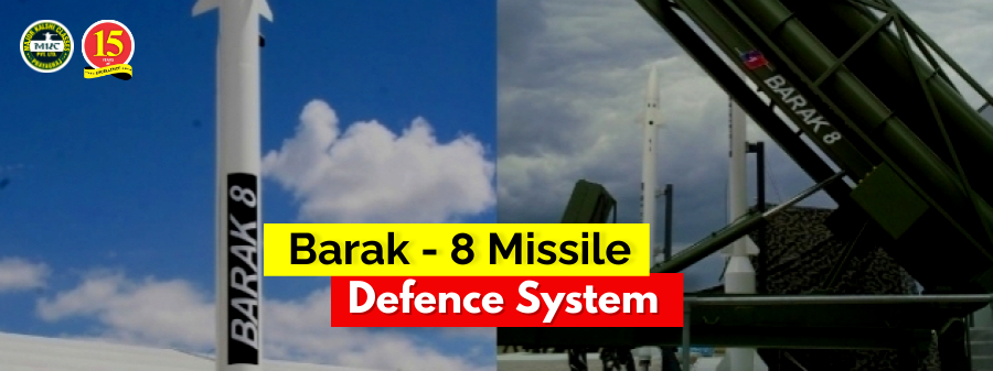 Barak- 8 Missile Defence System Know Specification and Features